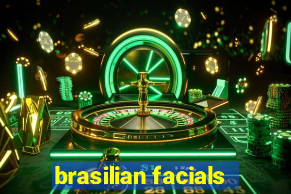 brasilian facials